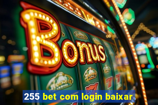 255 bet com login baixar